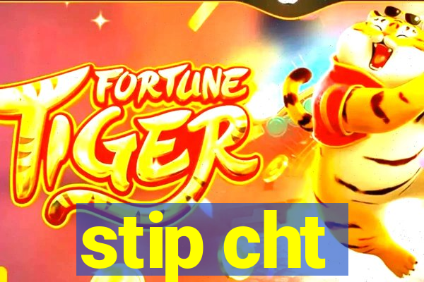 stip cht
